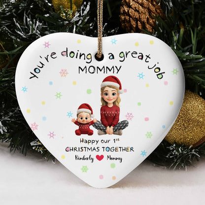 You're Doing A Great Job Mommy, Happy Our 1st Christmas Together - Personalized Custom Ceramic Ornament With Heart Shape - XMAS095_HCE