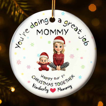 Doing A Great Job Mommy, First Christmas Together - Personalized Custom Ceramic Ornament With Round Shape - XMAS095_RCE