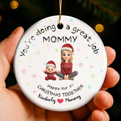Doing A Great Job Mommy, First Christmas Together - Personalized Custom Ceramic Ornament With Round Shape - XMAS095_RCE