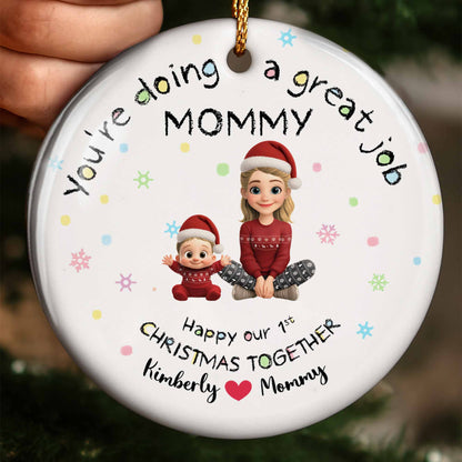 Doing A Great Job Mommy, First Christmas Together - Personalized Custom Ceramic Ornament With Round Shape - XMAS095_RCE