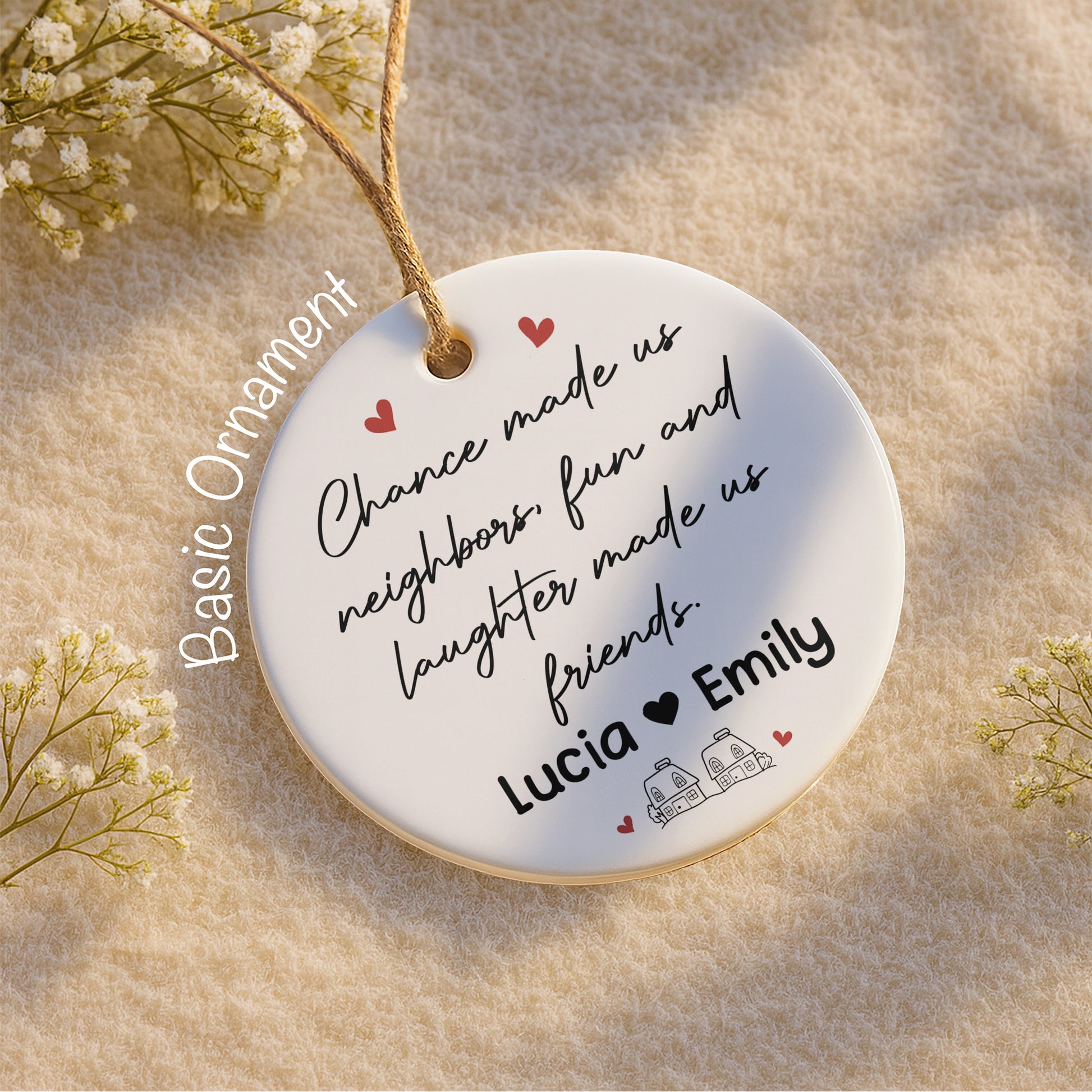 Chance Made Us Neighbors Fun And Laughter Made Us Friends