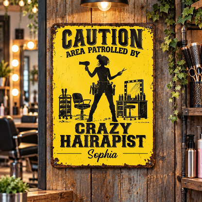 Caution Area Patrolled By Crazy Hairapist Salon Tools Design - Personalized Metal Sign - HAIR220_MSIGN