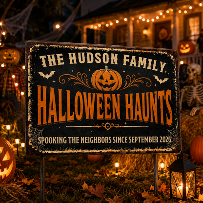 Our Family Halloween Haunts Spooking The Neighbors Pumpkin Metal Sign - Personalized Metal Sign - HALW096_MSIGN