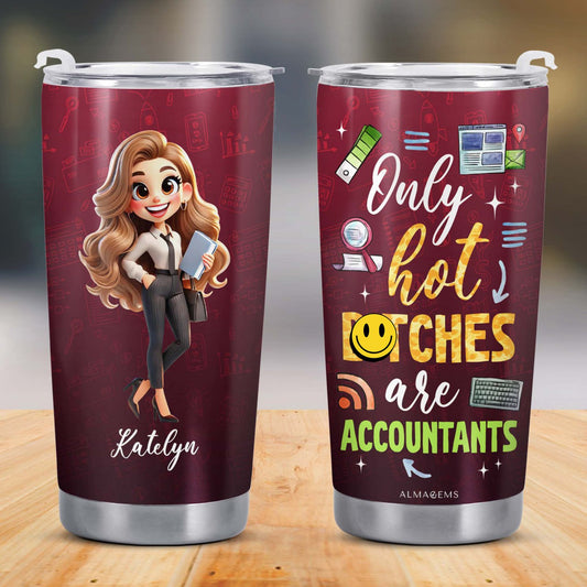 Only Hot B*tches Are Accountants Tumbler - Personalized Custom Stainless Steel Tumbler 20oz 30oz - COL024_TB