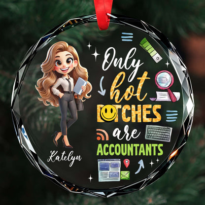 Only Hot B*tches Are Accountants Business Woman Design - Personalized Custom Circle Glass Ornament - COL024_CGOR